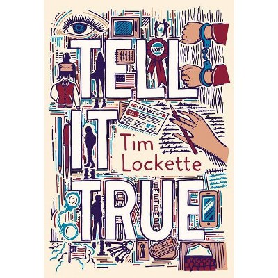 Tell It True - by  Tim Lockette (Hardcover)