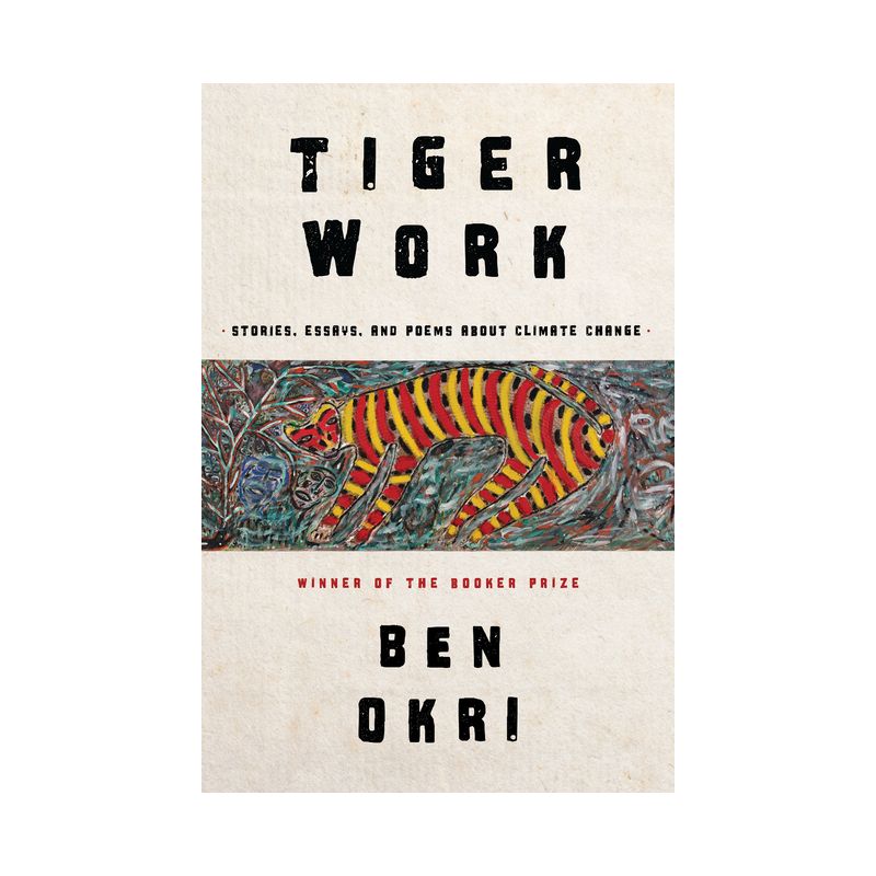 Tiger Work - by  Ben Okri (Hardcover), 1 of 2