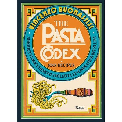 The Pasta Codex - by  Vincenzo Buonassisi (Hardcover)