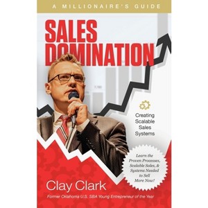 Sales Domination - by  Clay Clark (Paperback) - 1 of 1