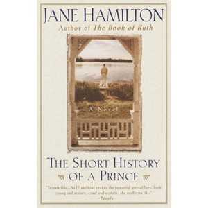 The Short History of a Prince - by  Jane Hamilton (Paperback) - 1 of 1
