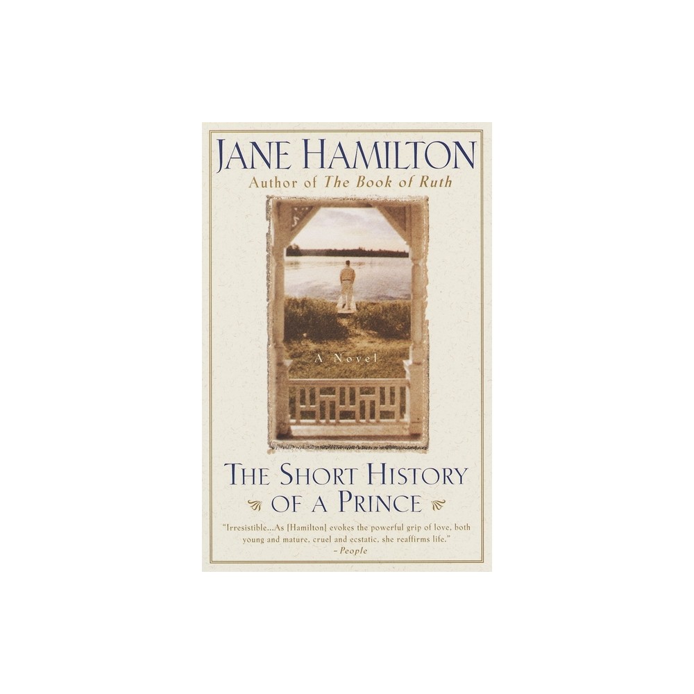 The Short History of a Prince - by Jane Hamilton (Paperback)