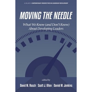Moving the Needle - (Contemporary Perspectives on Leadership Development) by  David M Rosch & Scott J Allen & Daniel M Jenkins (Paperback) - 1 of 1