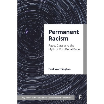 Permanent Racism - (Key Issues in Social Justice) by  Paul Warmington (Paperback)