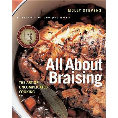 All about Braising - by  Molly Stevens (Hardcover)