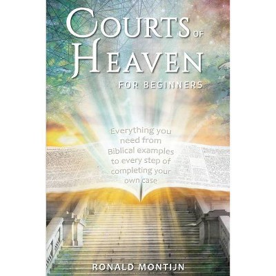 Courts of Heaven for Beginners - by  Ronald Montijn (Paperback)