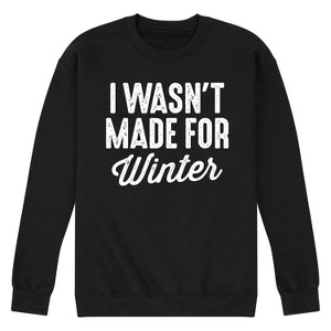 Men's - Instant Message - I Wasn't Made for Winter Graphic Fleece Sweatshirt - 1 of 4