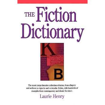 The Fiction Dictionary - by  Laurie Henry (Paperback)