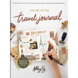 Art of the Travel Journal - by  Abbey Sy (Paperback) - 1 of 1