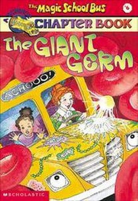 The Giant Germ (the Magic School Bus Chapter Book #6), 6 - by  Eva Moore & Joanna Cole (Paperback)