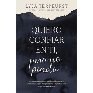 Quiero Confiar En Ti, Pero No Puedo - by  Lysa TerKeurst (Paperback) - 1 of 1