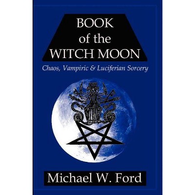 Book of the Witch Moon - by  Michael W Ford (Paperback)