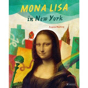 Mona Lisa in New York - by  Yevgenia Nayberg (Hardcover) - 1 of 1