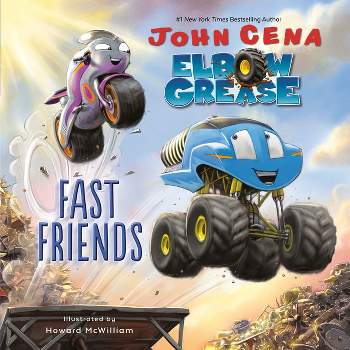 Elbow Grease: Fast Friends - by  John Cena (Hardcover)