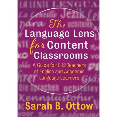 The Language Lens for Content Classrooms - by  Sarah B Ottow (Paperback)