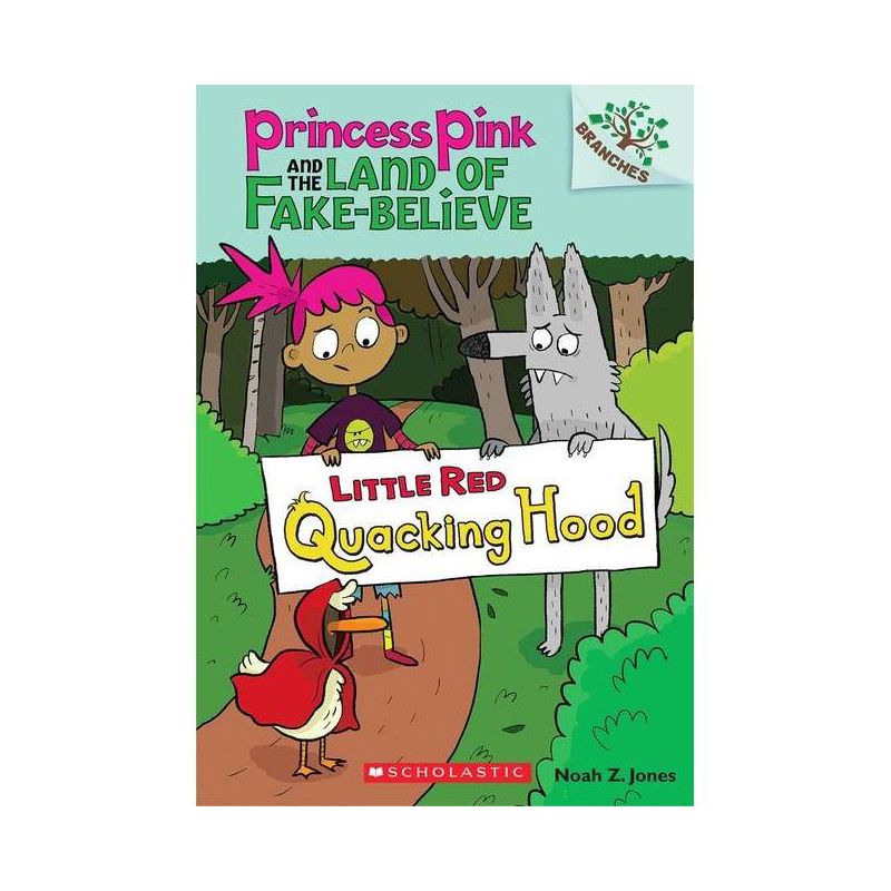 Little Red Quacking Hood: A Branches Book (Princess Pink and the Land of Fake-Believe #2) - by  Noah Z Jones (Paperback), 1 of 2