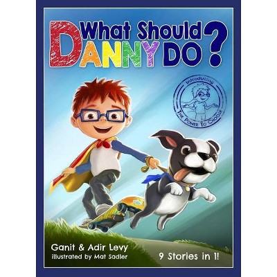 What Should Danny Do? - (The Power to Choose) by  Adir Levy & Ganit Levy (Hardcover)