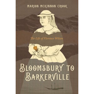 Bloomsbury to Barkerville - by  Marion McKinnon Crook (Paperback) - 1 of 1