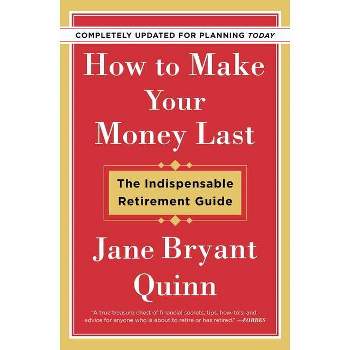 How To Make Your Money Last - By Jane Bryant Quinn ( Paperback )