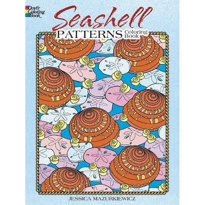 Seashell Patterns Coloring Book - (Dover Nature Coloring Book) by  Jessica Mazurkiewicz (Paperback)