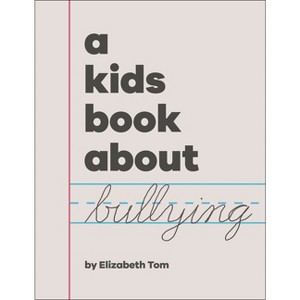 A Kids Book about Bullying - by  Elizabeth Tom (Hardcover) - 1 of 1