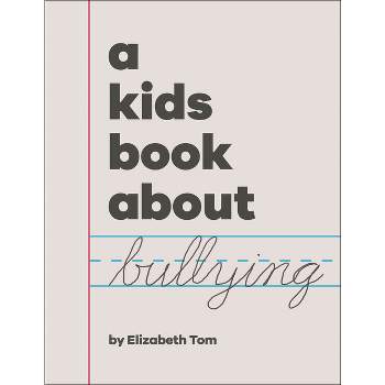 A Kids Book about Bullying - by  Elizabeth Tom (Hardcover)