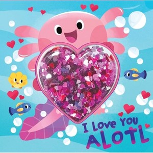 I Love You Alotl - (Sequin Shaker) by  Courtney Acampora (Board Book) - 1 of 4