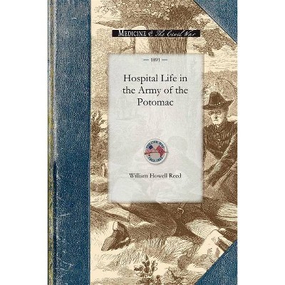 Hospital Life in the Army of the Potomac - (Civil War) by  William Reed (Paperback)