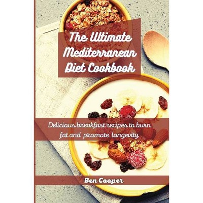 The Ultimate Mediterranean Diet Cookbook - by  Ben Cooper (Paperback)