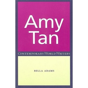 Amy Tan - (Contemporary World Writers) Annotated by  Bella Adams (Paperback) - 1 of 1