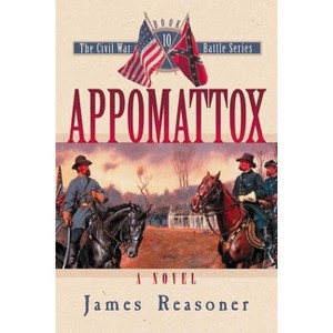 Appomattox - (Civil War Battle) by  James Reasoner (Paperback) - 1 of 1