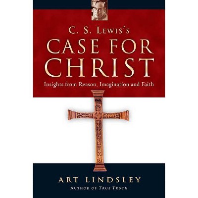 C. S. Lewis's Case for Christ - by  Art Lindsley (Paperback)