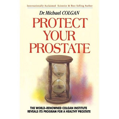 Protect Your Prostate - by  Michael Colgan (Paperback)