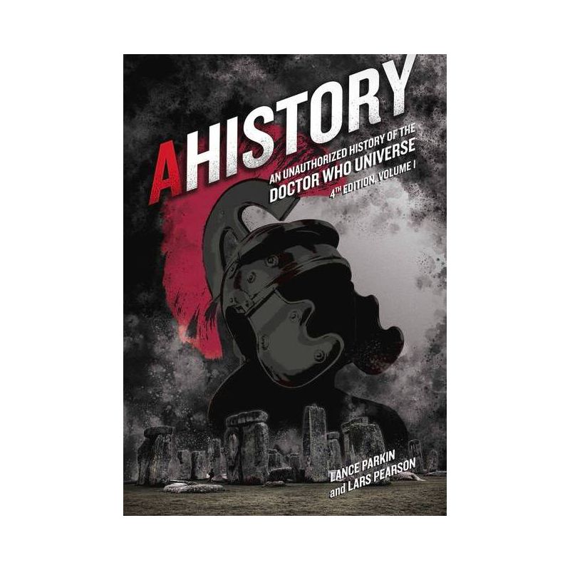Ahistory: An Unauthorized History of the Doctor Who Universe (Fourth Edition Vol. 1), 4 - 4th Edition by  Lance Parkin & Lars Pearson (Paperback), 1 of 2