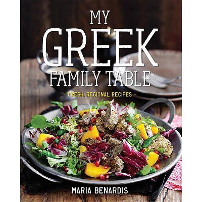 My Greek Family Table - by  Maria Benardis (Hardcover)