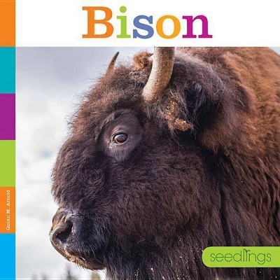 Bison - (Seedlings) by  Quinn M Arnold (Paperback)