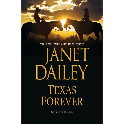 Texas Forever - (Tylers of Texas) by  Janet Dailey (Hardcover)