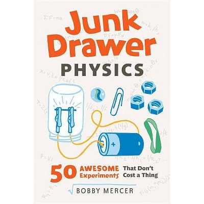 Junk Drawer Physics, 1 - (Junk Drawer Science) by  Bobby Mercer (Paperback)