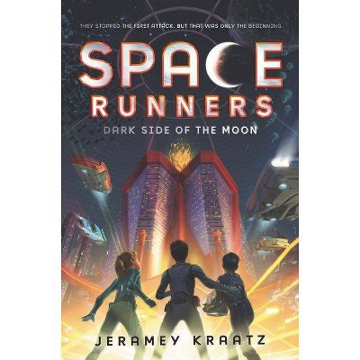 Space Runners: Dark Side of the Moon - by  Jeramey Kraatz (Hardcover)