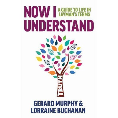 Now I Understand - by  Gerard Murphy & Lorraine Buchanan (Paperback)