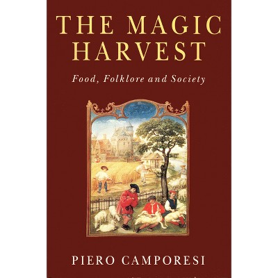 The Magic Harvest - by  Piero Camporesi (Paperback)