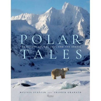 Polar Tales - by  Fredrik Granath & Melissa Schaefer (Hardcover)