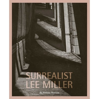 Surrealist Lee Miller - by  Antony Penrose (Paperback)