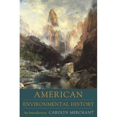 American Environmental History - (Columbia Guides to American History and Cultures) by  Carolyn Merchant (Paperback)