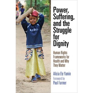 Power, Suffering, and the Struggle for Dignity - (Pennsylvania Studies in Human Rights) by  Alicia Ely Yamin (Paperback) - 1 of 1