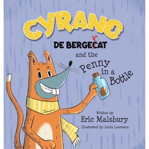 Cyrano de Bergecat and the Penny in the Bottle - by  Eric Malsbury (Hardcover) - 1 of 1
