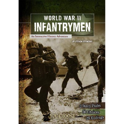 World War II Infantrymen - (You Choose Books (Paperback)) by  Steven Otfinoski (Paperback)