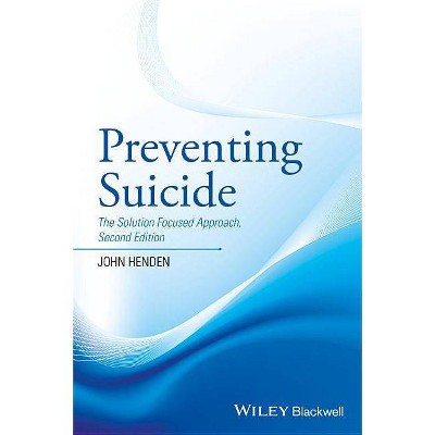 Preventing Suicide - The Solution Focused Approach2e - 2nd Edition by  John Henden (Paperback)