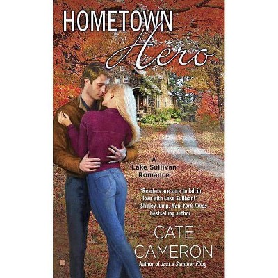 Hometown Hero - (Lake Sullivan Romance) by  Cate Cameron (Paperback)