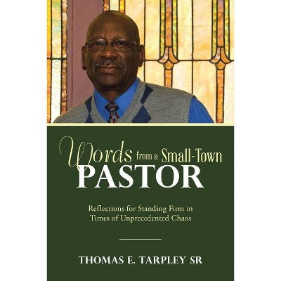 Words from a Small-Town Pastor - by  Thomas E Tarpley (Paperback)